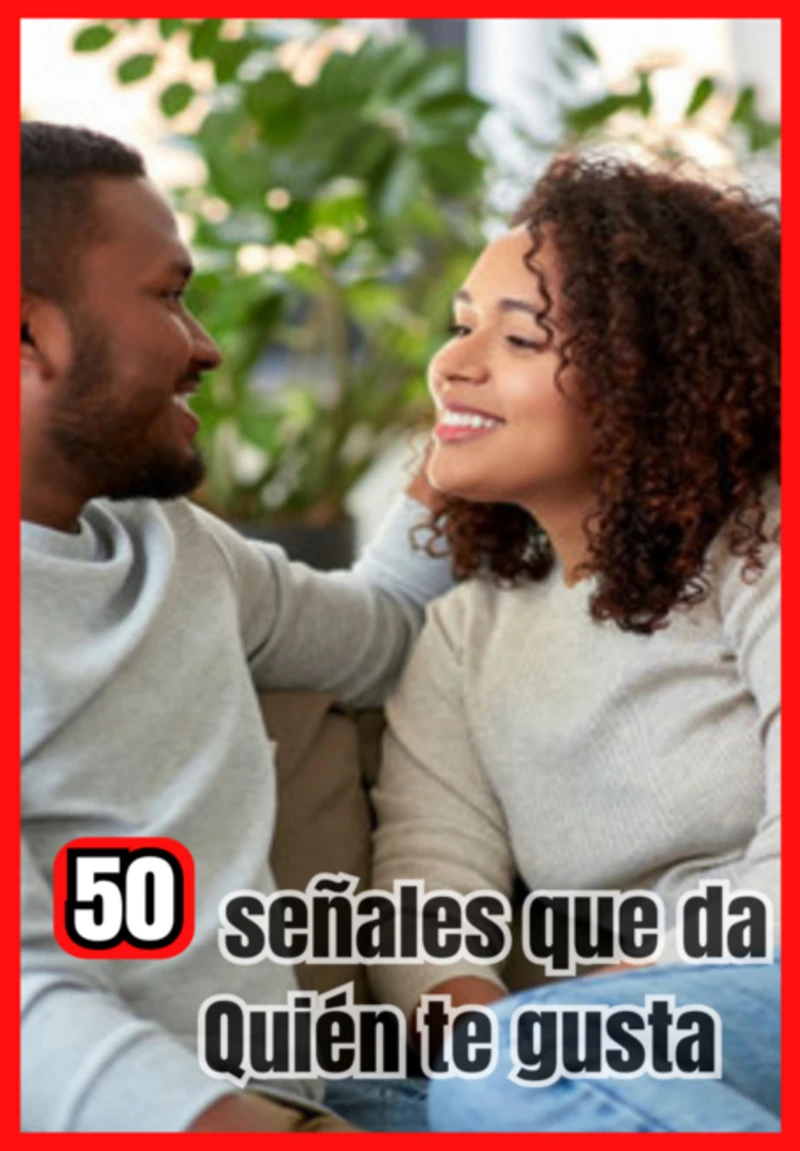 50 Señales Que Te Da De Que Le Gustas