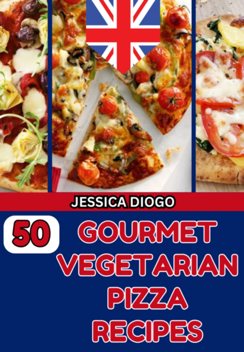 50 Gourmet Vegetarian Pizza Recipes
