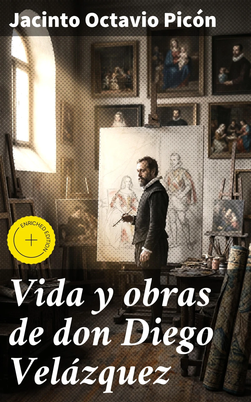 Vida y obras de don Diego Velázquez
