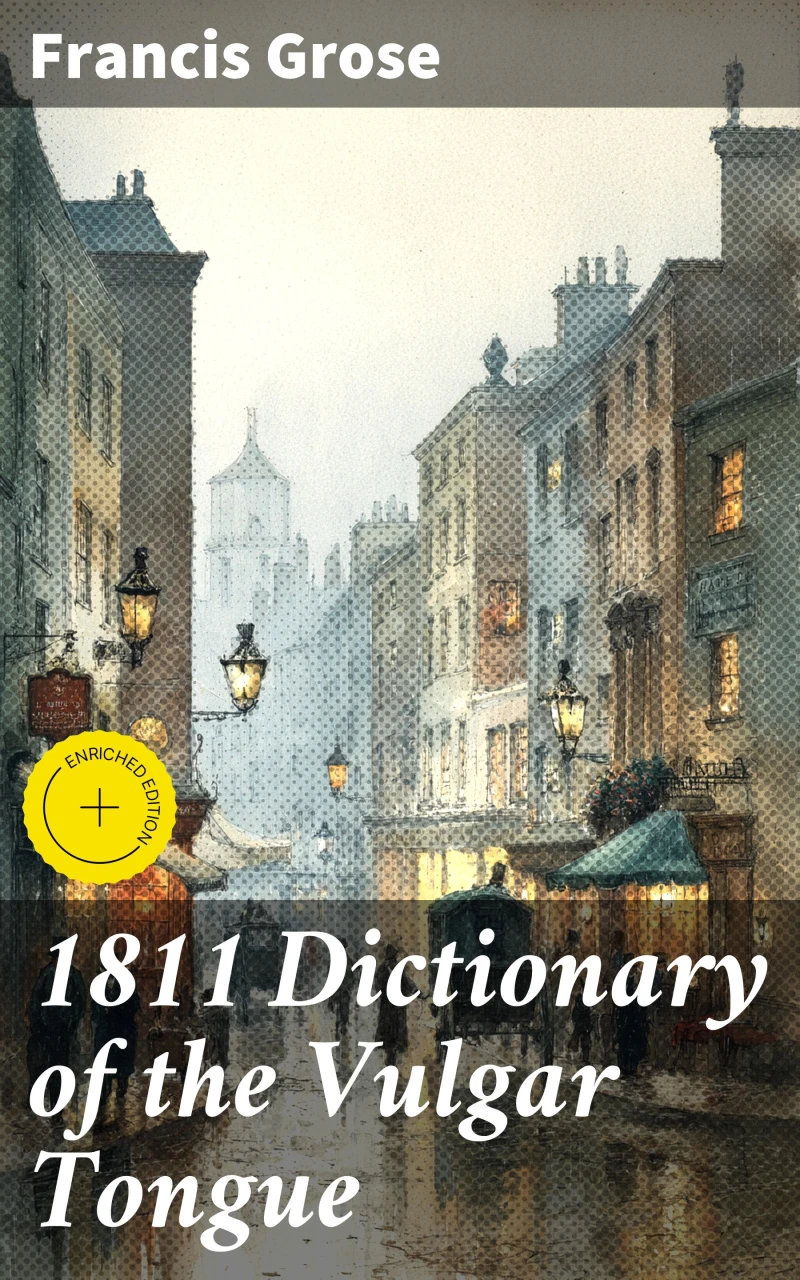 1811 Dictionary of the Vulgar Tongue