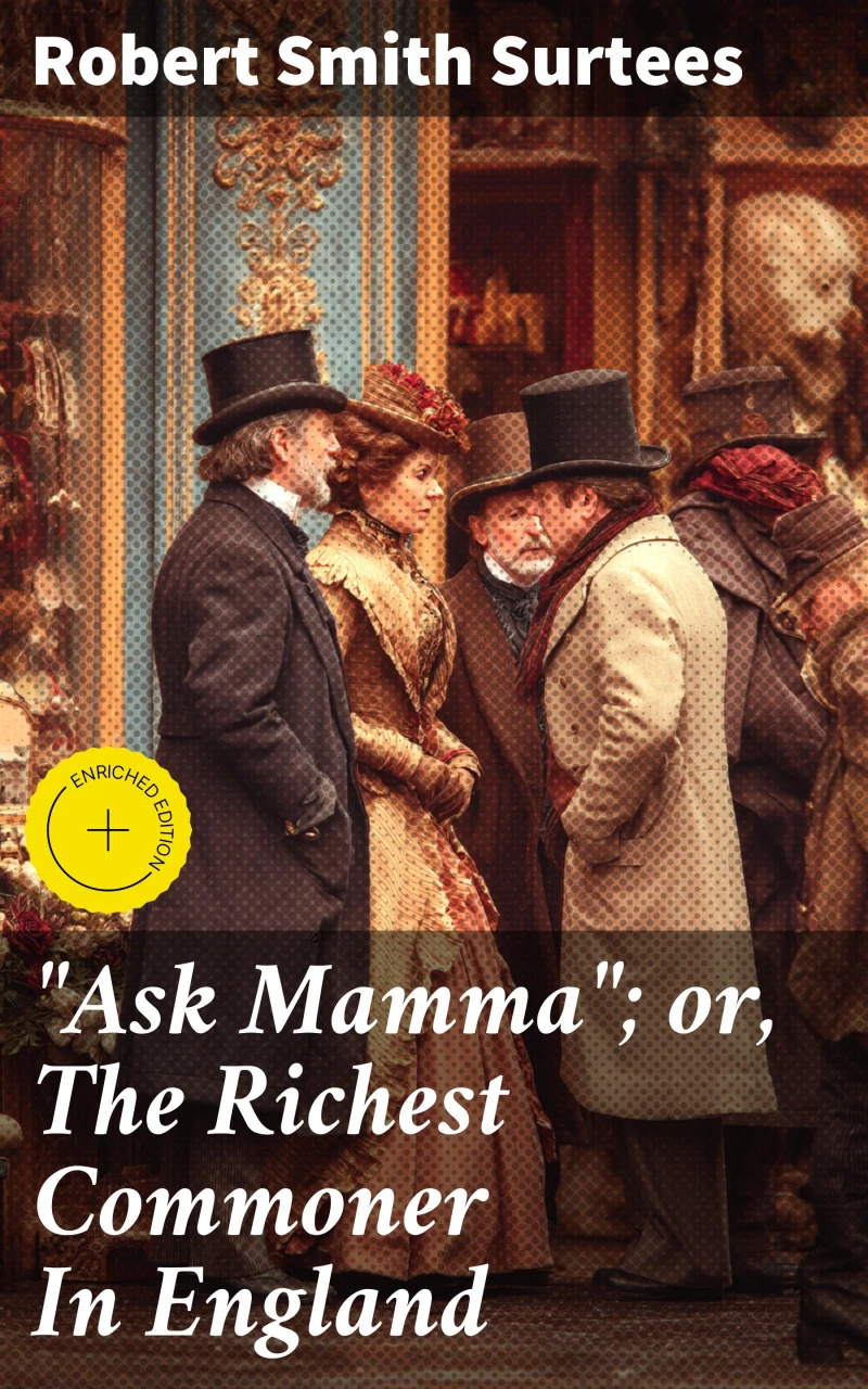 "Ask Mamma"; or, The Richest Commoner In England