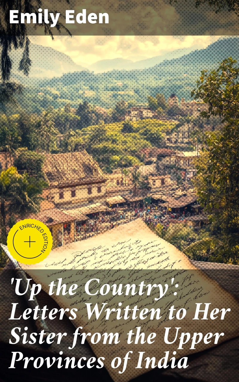 'Up the Country': Letters Written to Her Sister from the Upper Provinces of India