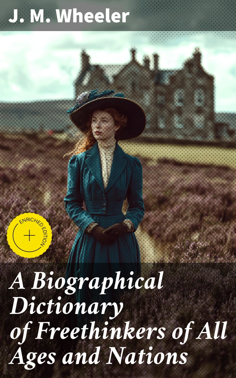 A Biographical Dictionary of Freethinkers of All Ages and Nations