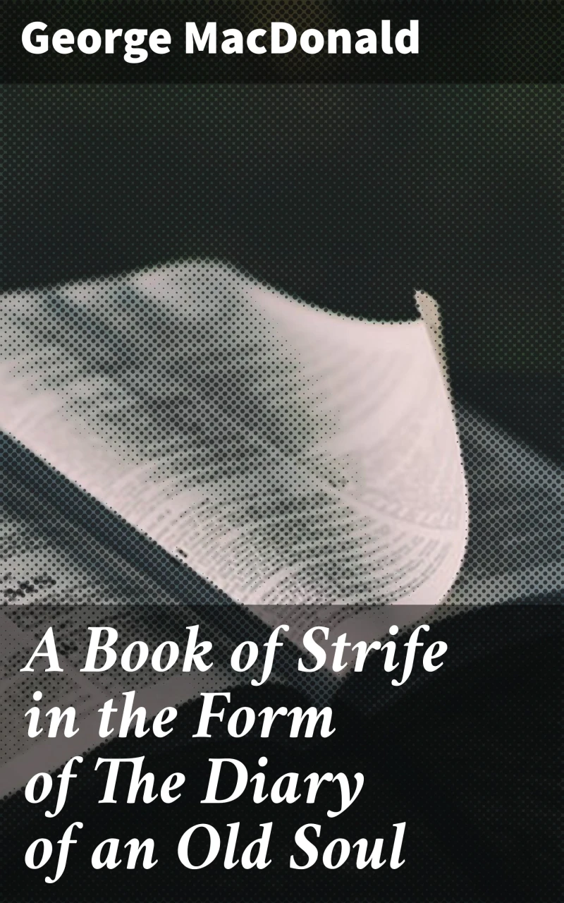 A Book of Strife in the Form of The Diary of an Old Soul