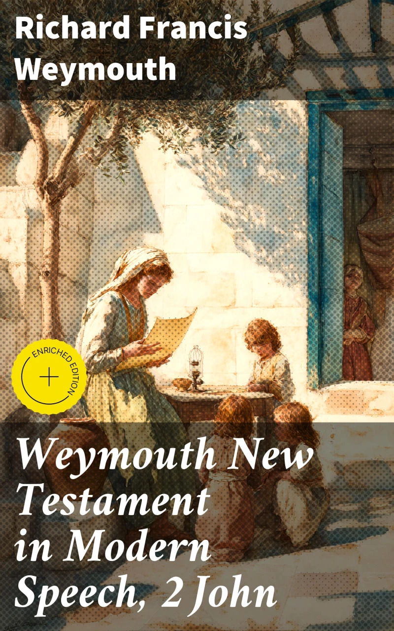 Weymouth New Testament in Modern Speech, 2 John