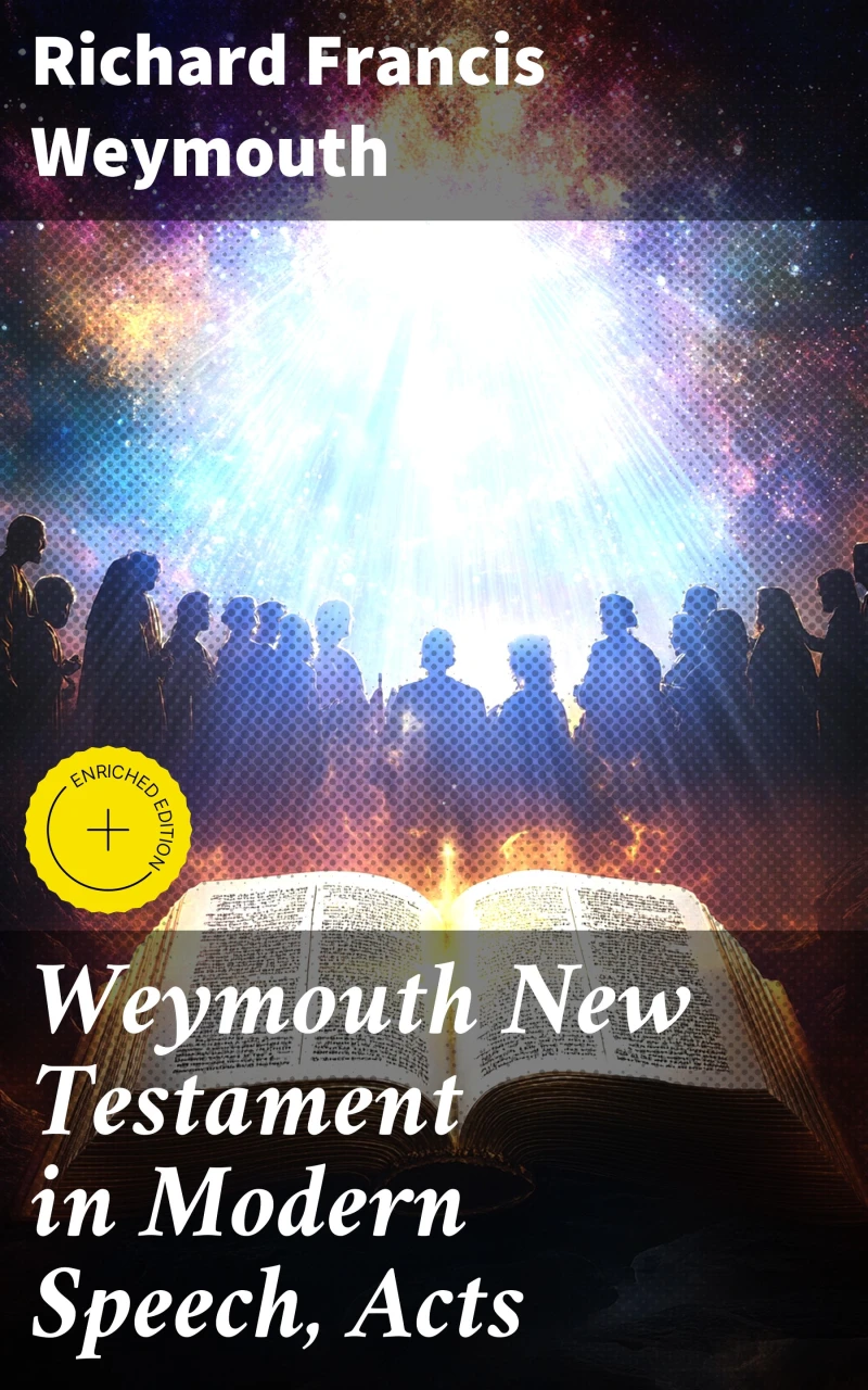 Weymouth New Testament in Modern Speech, Acts