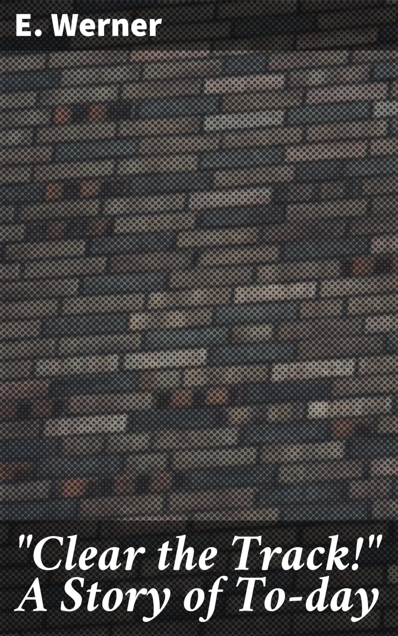 "Clear the Track!" A Story of To-day