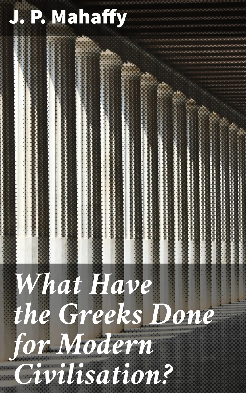 What Have the Greeks Done for Modern Civilisation?