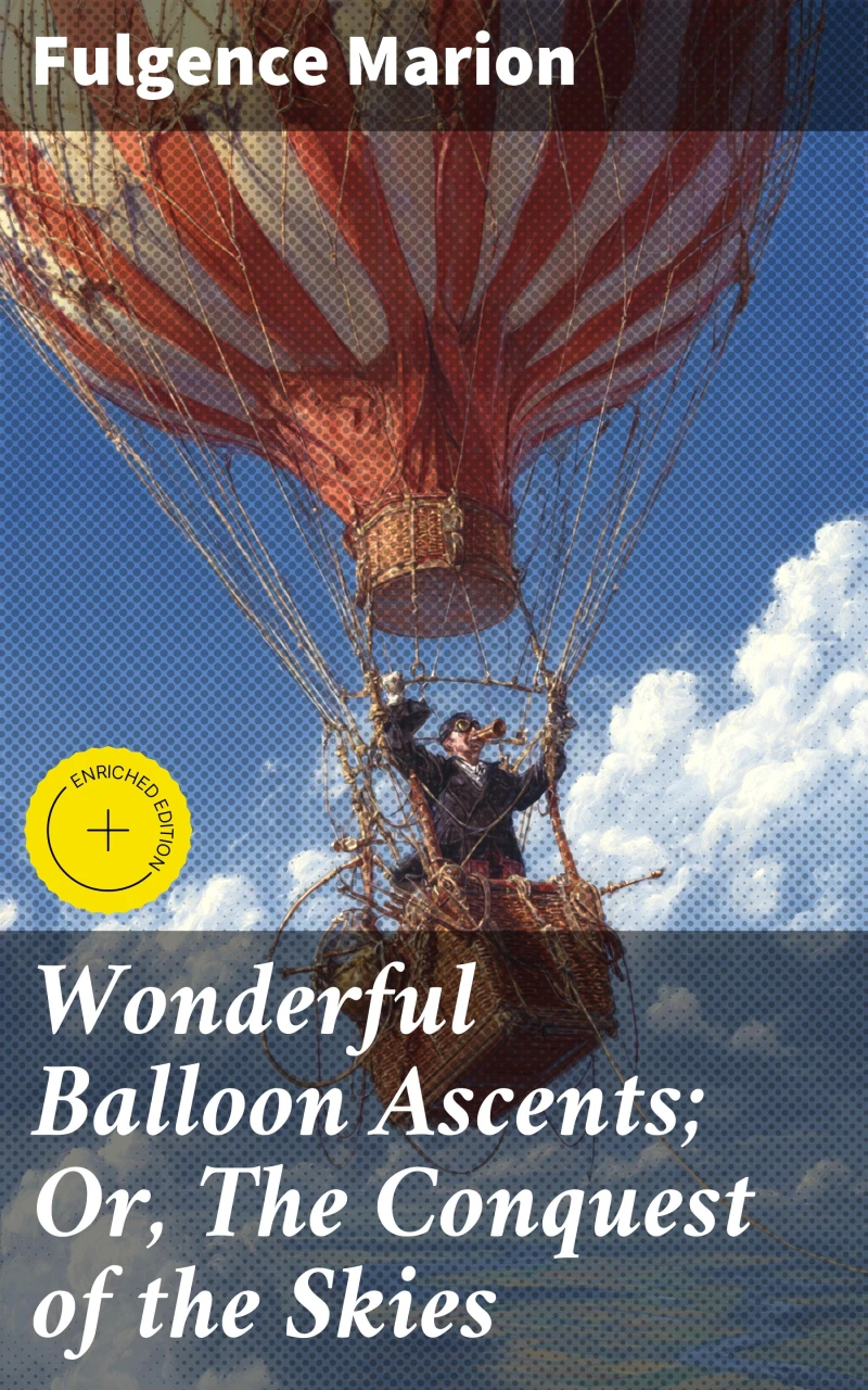 Wonderful Balloon Ascents; Or, The Conquest of the Skies