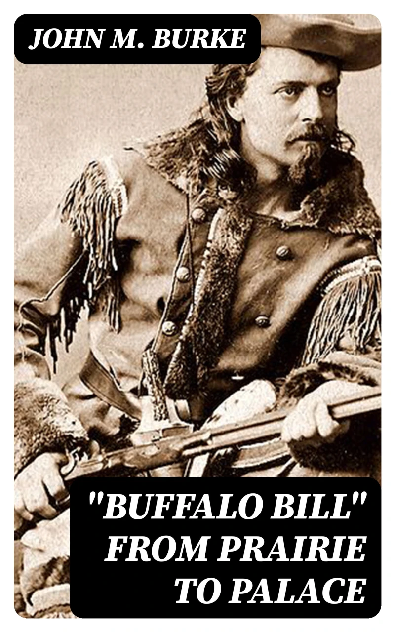 "Buffalo Bill" from Prairie to Palace