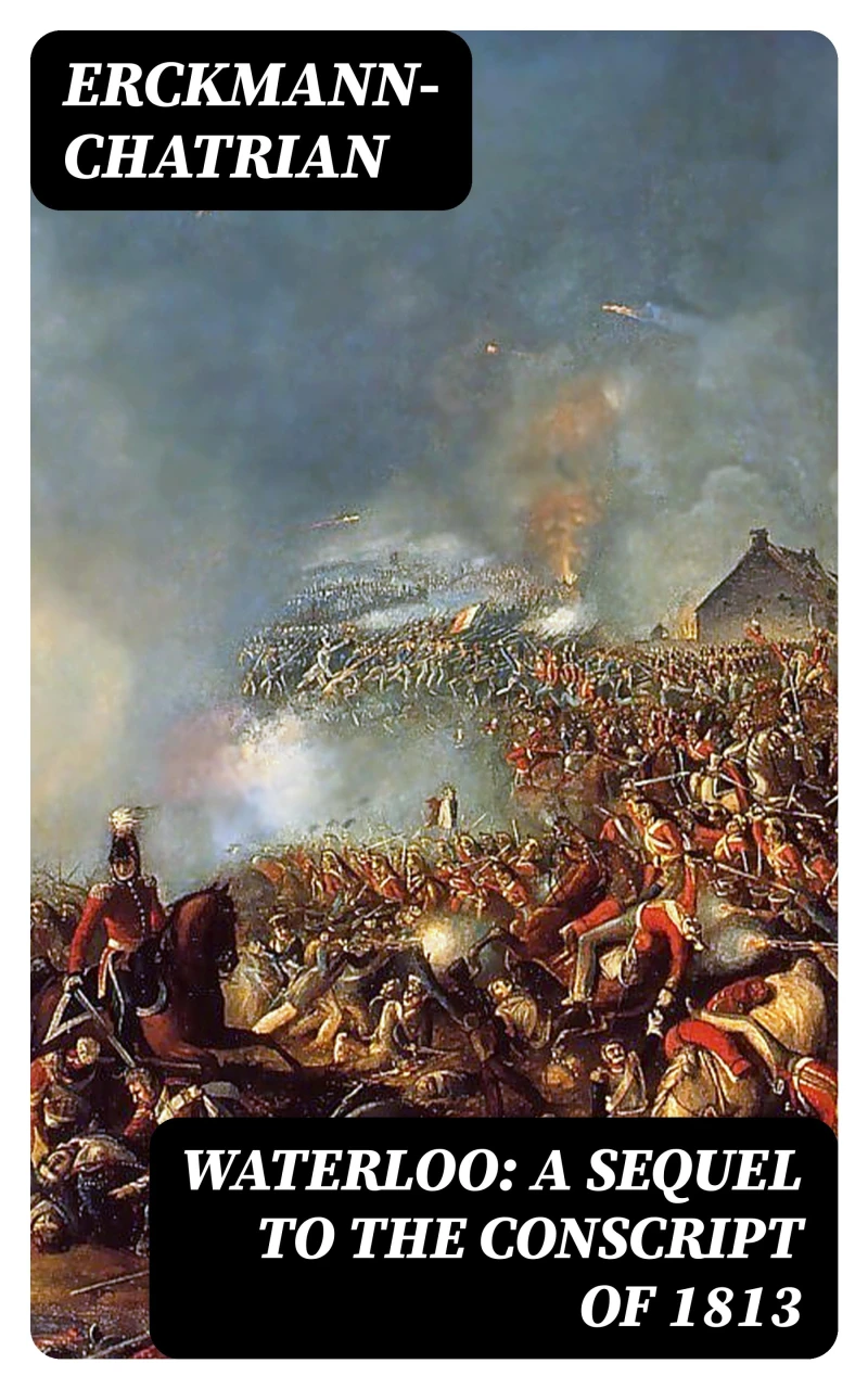 Waterloo: A sequel to The Conscript of 1813