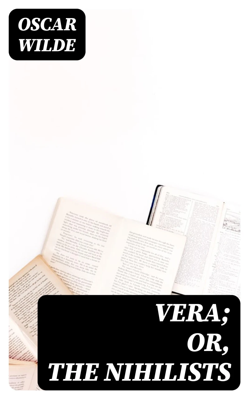 Vera; Or, The Nihilists