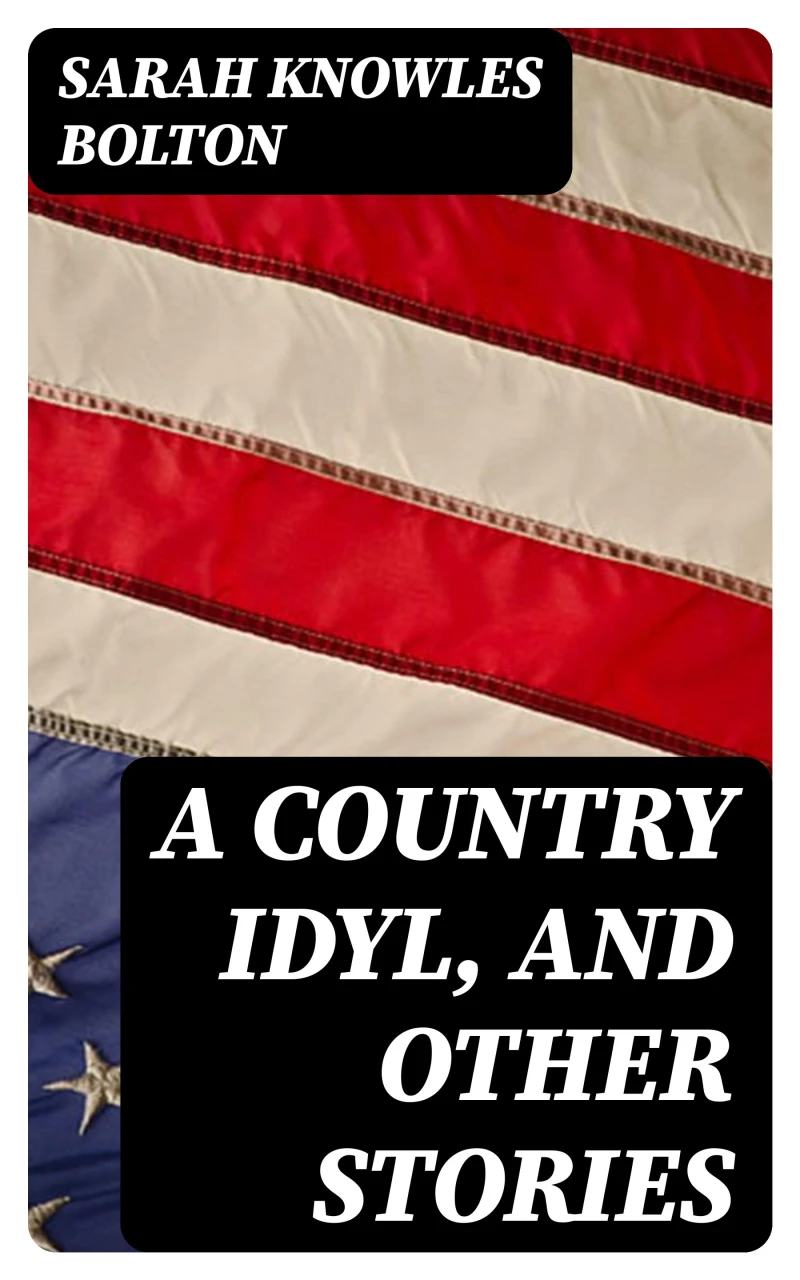 A Country Idyl, and Other Stories