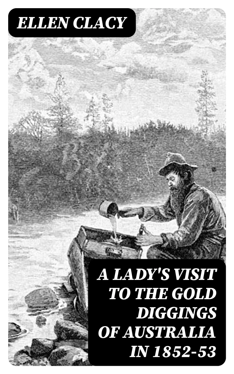 A Lady's Visit to the Gold Diggings of Australia in 1852-53