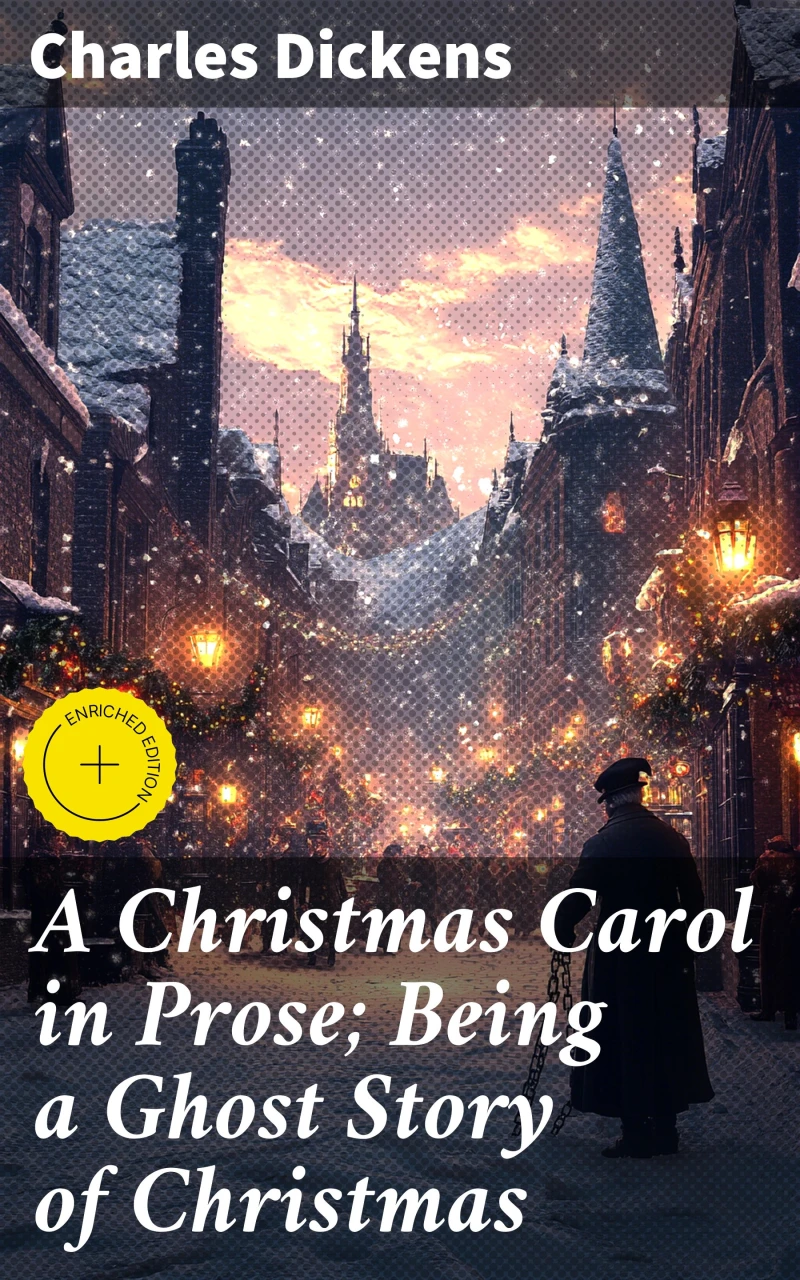 A Christmas Carol in Prose; Being a Ghost Story of Christmas