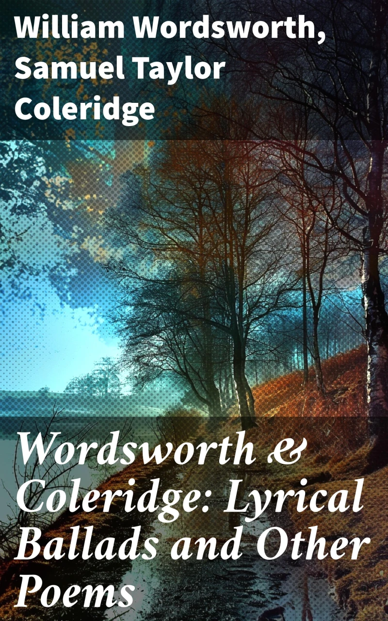 Wordsworth & Coleridge: Lyrical Ballads and Other Poems