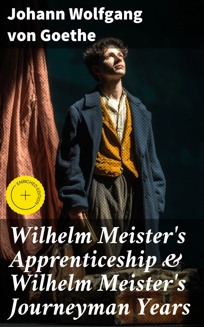 Wilhelm Meister's Apprenticeship & Wilhelm Meister's Journeyman Years