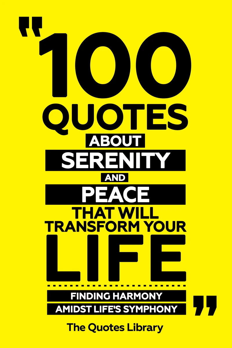 100 Quotes About Serenity And Peace That Will Transform Your Life - Finding Harmony Amidst Life's Symphony