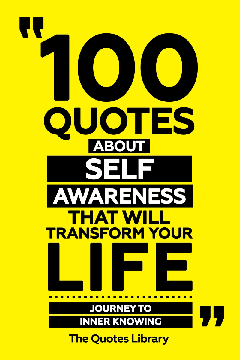 100 Quotes About Self-Awareness That Will Transform Your Life - Journey To Inner Knowing