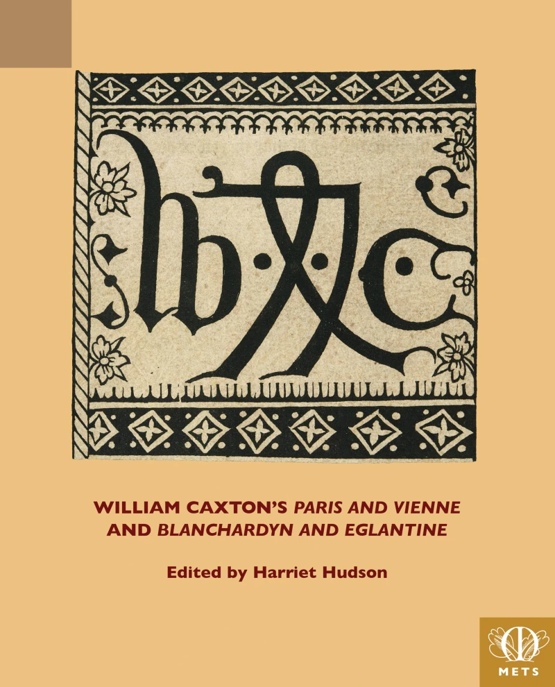 William Caxton's 'Paris and Vienne' and 'Blanchardyn and Eglantine'