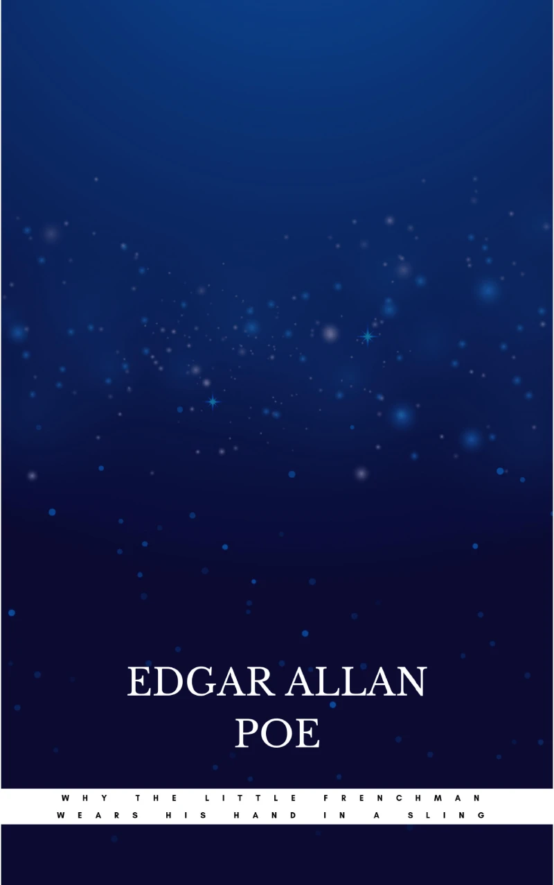 Why the Little Frenchman Wears His Hand in a Sling