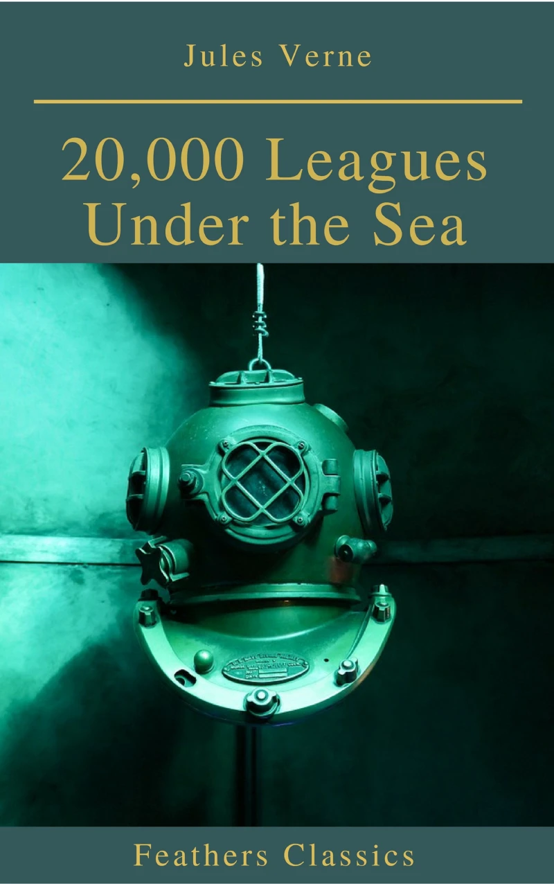 20,000 Leagues Under the Sea (Illustrated and Annotated) (Feathers Classics)