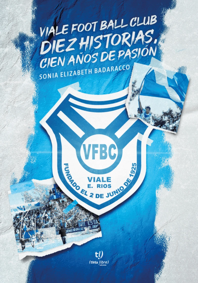 Viale Foot Ball Club. Diez historias, cien años de pasión
