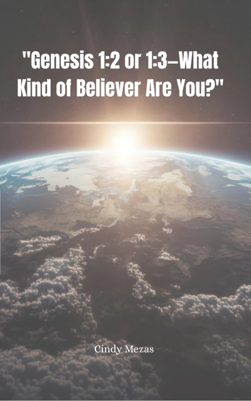 "Genesis 1:2 or 1:3—What Kind of Believer Are You?"