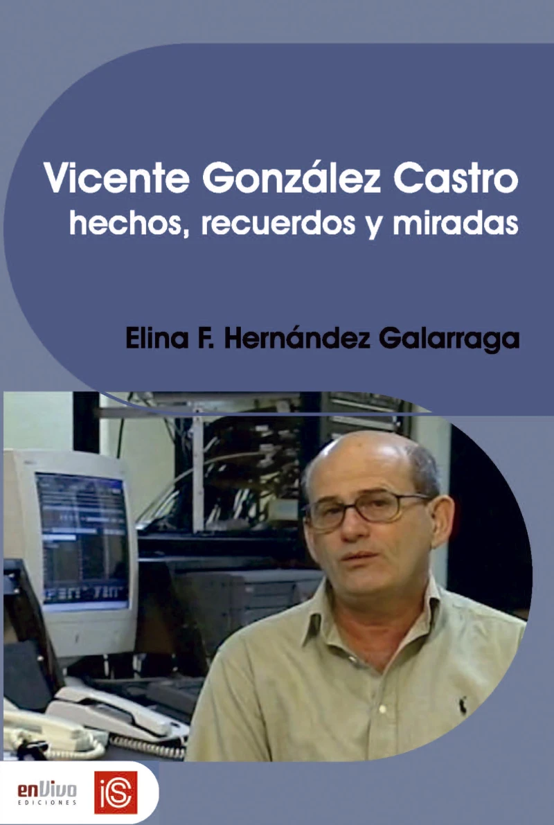 Vicente González Castro. Hechos, recuerdos y miradas